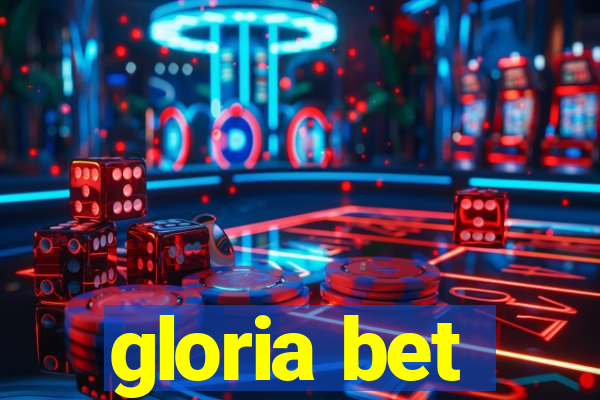 gloria bet
